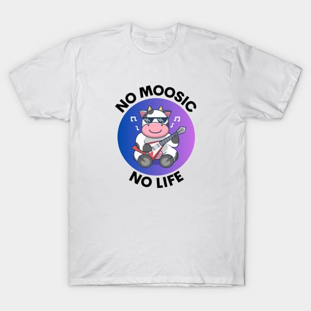 No Moosic No Life | No Music No Life Cow Pun T-Shirt by Allthingspunny